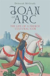 Joan of Arc : The Life of a French Cultural Icon