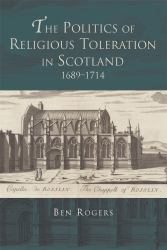 The Politics of Religious Toleration in Scotland, 1689-1714