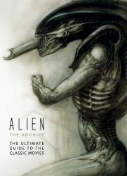 Alien: the Archive-The Ultimate Guide to the Classic Movies