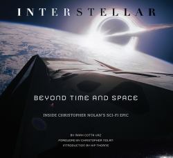 Interstellar - Beyond Time and Space : Inside Christopher Nolan's Sci-Fi Epic