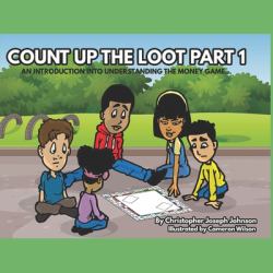 Count up the Loot Part 1 : An Introduction into Understanding the Money Game...