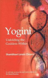 Yogini : Unfolding the Goddess Within