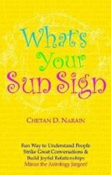 What's your Sun Sign? : Fun Way to Understand People, Strike Great Conversations and Build Joyful Relationships