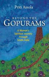 Beyond the Gopurams : A Woman's Spiritual Journey Through South India