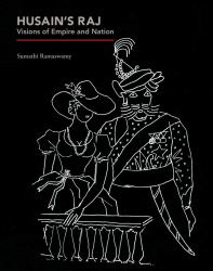 Husain's Raj : Visions of Empire and Nation