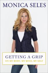 Getting a Grip : On My Body, My Mind, My Self