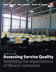 Assessing Service Quality : Satisfying the Expectations of Library Customers