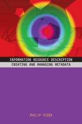 Information Resource Description : Creating and Managing Metadata