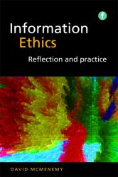 Information Ethics : Reflection and Practice
