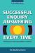 Successful Enquiry Answering Every Time : Thinking Your Way from Problem to Solution
