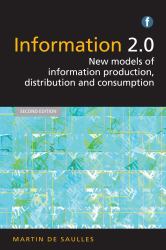 Information 2. 0 : New Models of Information Production Distribution and Consumption
