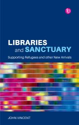Libraries and Sanctuary : Supporting Refugees and New Arrivals