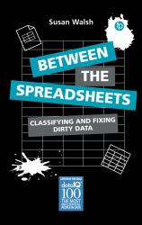 Between the Spreadsheets : Classifying and Fixing Dirty Data