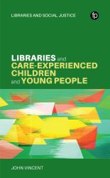 Libraries and Care-Experienced Children and Young People : A Practical Guide