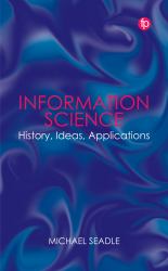 Information Science : History, Ideas, Applications