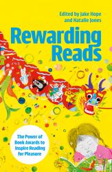 Rewarding Reads : The Power of Book Awards to Inspire Reading for Pleasure