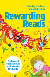 Rewarding Reads : The Power of Book Awards to Inspire Reading for Pleasure