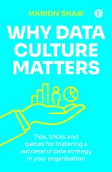 Why Data Culture Matters : Tips, Tricks and Games for Fostering a Successful Data Strategy in Your Organisation
