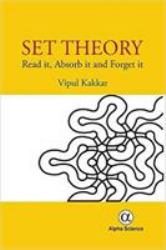 Set Theory : Read It, Absorb It and Forget It
