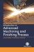 Introduction to Advanced Machining and Finishing Processes Introduction to Advanced Machining and Finishing Processes