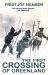 The First Crossing of Greenland : The Daring Expedition That Launched Artic Exploration