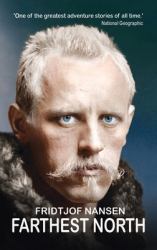 Farthest North : The Daring 1888 Expedition That Launched Arctic Exploration