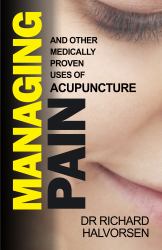 Managing Pain : And Other Medically Proven Uses of Acupuncture