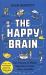 The Happy Brain : The Science of Where Happiness Comes from, and Why