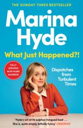 What Just Happened?! : Dispatches from Turbulent Times