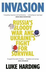 Invasion : Inside Russia's War on Ukraine
