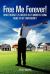 Free Me Forever! : How I bought 29 houses in 24 months using NONE of my own Money