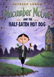 Mucumber Mcgee and the Half-Eaten Hot Dog