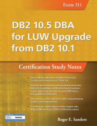 DB2 10. 5 DBA for LUW Upgrade from DB2 10. 1: Certification Study Notes (Exam 311)
