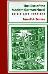 Rise of the Modern German Novel : Crisis and Charisma
