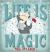 Life Is Magic