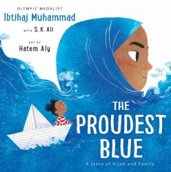 The Proudest Blue : A Story of Hijab and Family