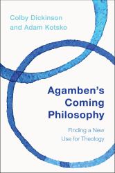 Agamben's Coming Philosophy : Finding a New Use for Theology