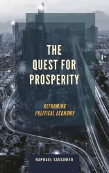 The Quest for Prosperity : Reframing Political Economy