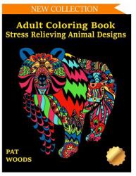 Adult Coloring Book: Stress Relieving Animal Designs