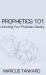 Prophetics 101 : Unlocking Your Prophetic Destiny