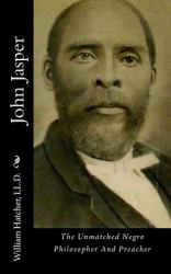John Jasper : The Unmatched Negro Philosopher and Preacher