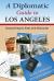 A Diplomatic Guide to Los Angeles : Discovering its Sites and Character