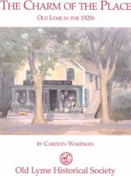 The Charm of the Place : Old Lyme in The 1920s