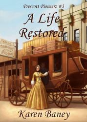 A Life Restored : Prescott Pioneers 3