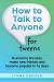 How to Talk to Anyone for Tweens : Overcome Shyness, Make New Friends and Become Popular in 16 Days How to Talk to Anyone for Tweens : Overcome Shyness, Make New Friends and Become Popular in 16 Days