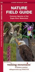 Nature Field Guide : Common Species of the Eagle River Watershed