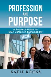 Profession and Purpose : A Resource Guide for MBA Careers in Sustainability