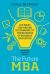 The Future MBA : 100 Ideas for Making Sustainability the Business of Business Education