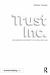 Trust Inc : How Business Wins Respect in a Social Media Age Trust Inc : How Business Wins Respect in a Social Media Age