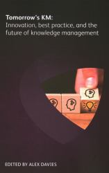 Tomorrow's KM : Innovation, Best Practice, and the Future of Knowledge Management